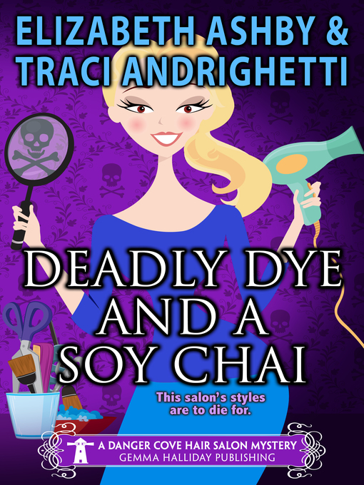 Title details for Deadly Dye and a Soy Chai by Traci Andrighetti - Available